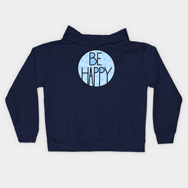 Amazing And Positive Quote Be Happy In Baby Blue Kids Hoodie by Barolinaa